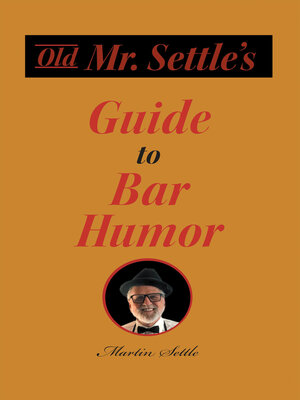 cover image of Old Mr. Settle's Guide to Bar Humor